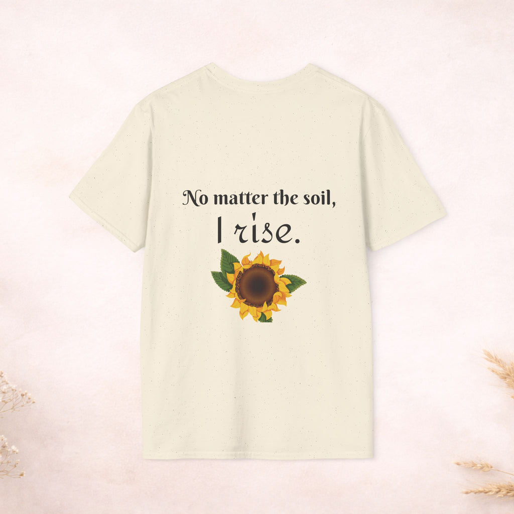 Bloom Anyway Sunflower T-Shirt — Inspirational Floral Tee (“No matter the soil, I rise.”)