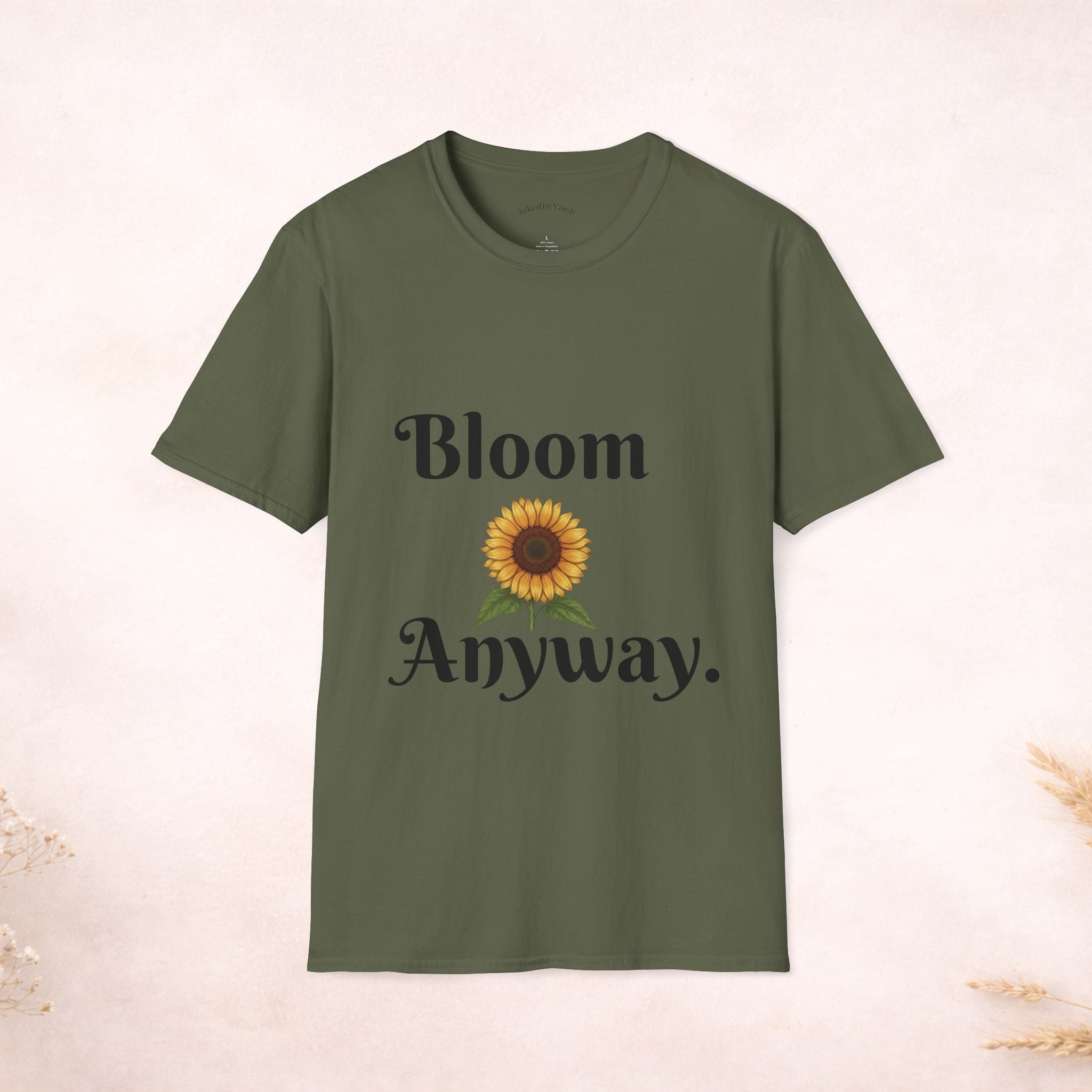 Bloom Anyway Sunflower T-Shirt — Inspirational Floral Tee (“No matter the soil, I rise.”)