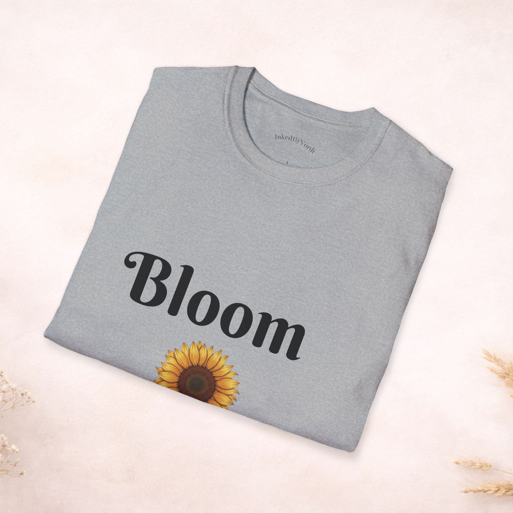 Bloom Anyway Sunflower T-Shirt — Inspirational Floral Tee (“No matter the soil, I rise.”)