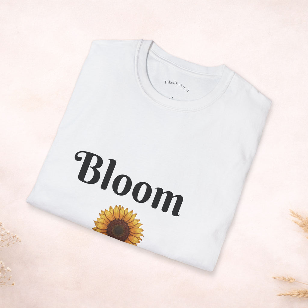 Bloom Anyway Sunflower T-Shirt — Inspirational Floral Tee (“No matter the soil, I rise.”)