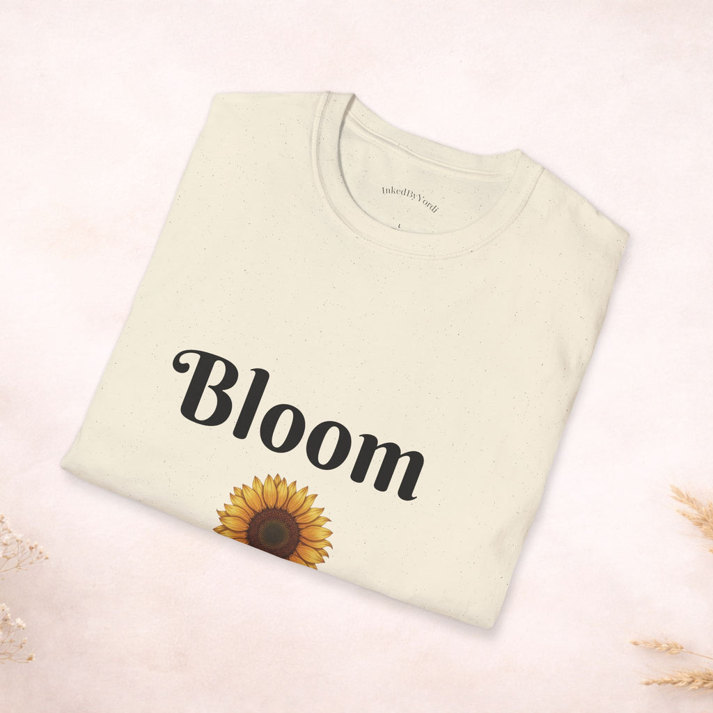 Bloom Anyway Sunflower T-Shirt — Inspirational Floral Tee (“No matter the soil, I rise.”)